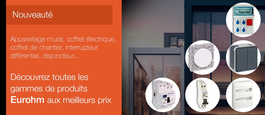 Les nouvelles gammes Eurohm aux meilleurs prix